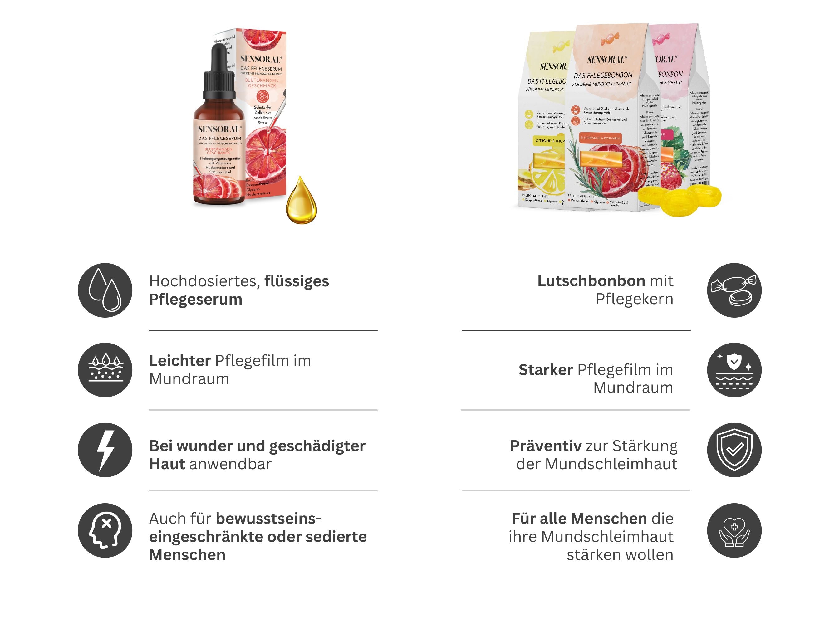 Unser Pflegeserum ist flüssig, bildet einen leichten Pflegefilm und ist anwendbar bei wunder und geschädigter Mundschleimhaut. Unser Pflegebonbon hat einen harten Pflegekern, bildet einen starken Pflegefilm und wirkt präventiv zur Stärkung der Mundschleimhaut.